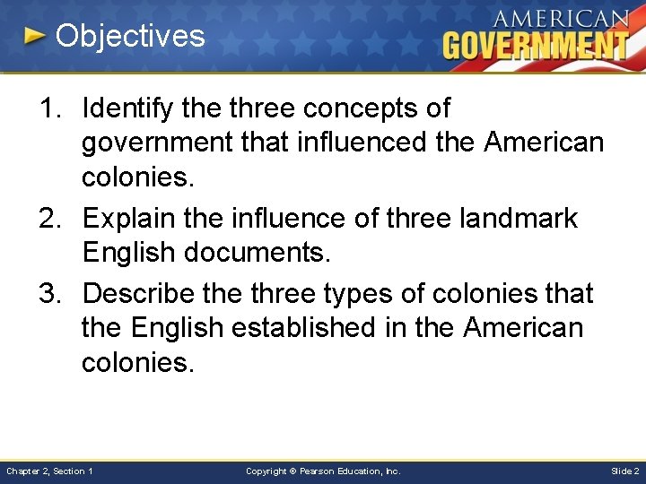 Objectives 1. Identify the three concepts of government that influenced the American colonies. 2.
