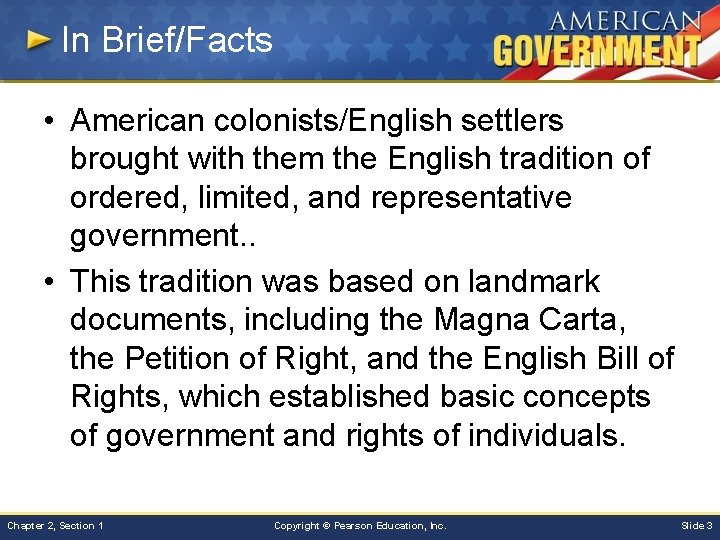 In Brief/Facts • American colonists/English settlers brought with them the English tradition of ordered,