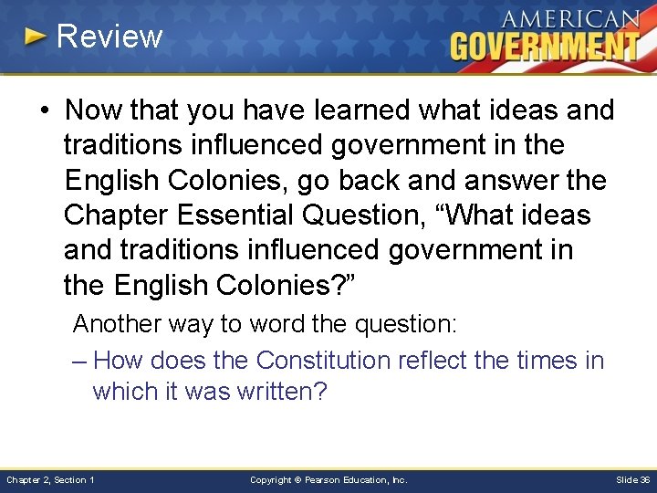 Review • Now that you have learned what ideas and traditions influenced government in