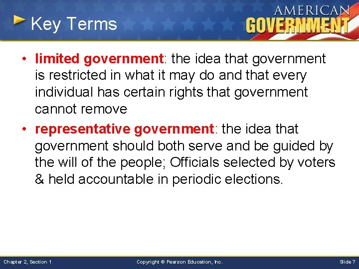 Key Terms • limited government: the idea that government is restricted in what it