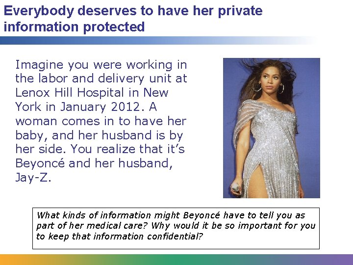 Everybody deserves to have her private information protected Imagine you were working in the
