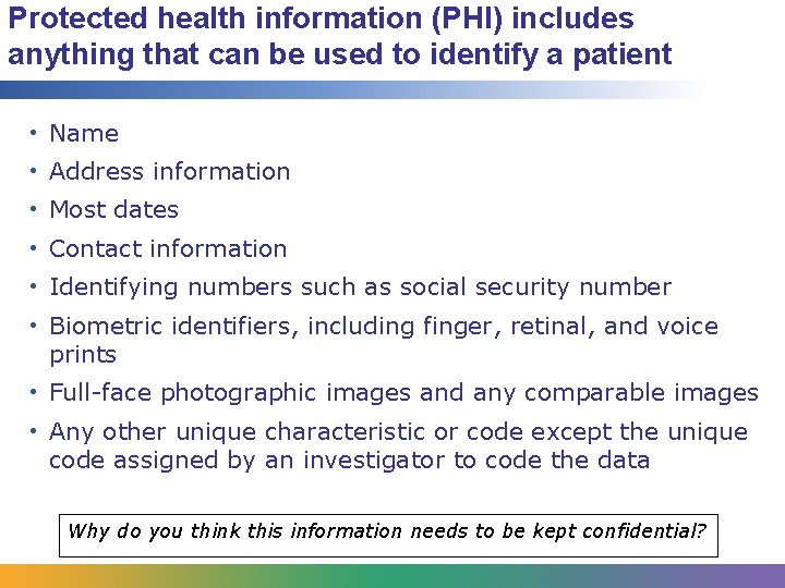 Protected health information (PHI) includes anything that can be used to identify a patient