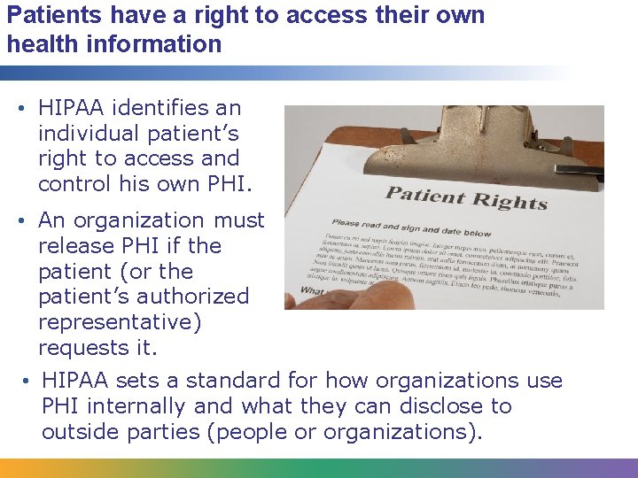 Patients have a right to access their own health information • HIPAA identifies an