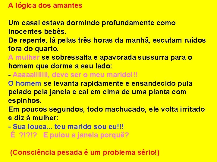 A lógica dos amantes Um casal estava dormindo profundamente como inocentes bebês. De repente,