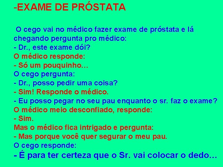 -EXAME DE PRÓSTATA O cego vai no médico fazer exame de próstata e lá