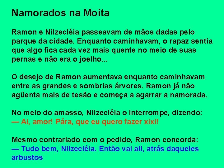 Namorados na Moita Ramon e Nilzecléia passeavam de mãos dadas pelo parque da cidade.