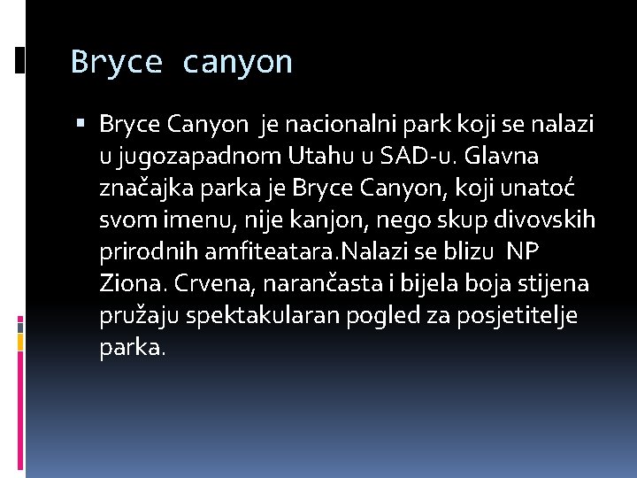 Bryce canyon Bryce Canyon je nacionalni park koji se nalazi u jugozapadnom Utahu u