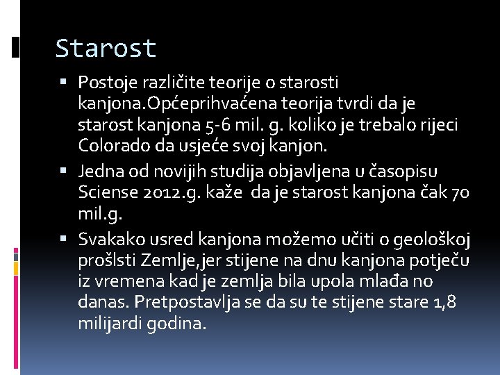 Starost Postoje različite teorije o starosti kanjona. Općeprihvaćena teorija tvrdi da je starost kanjona