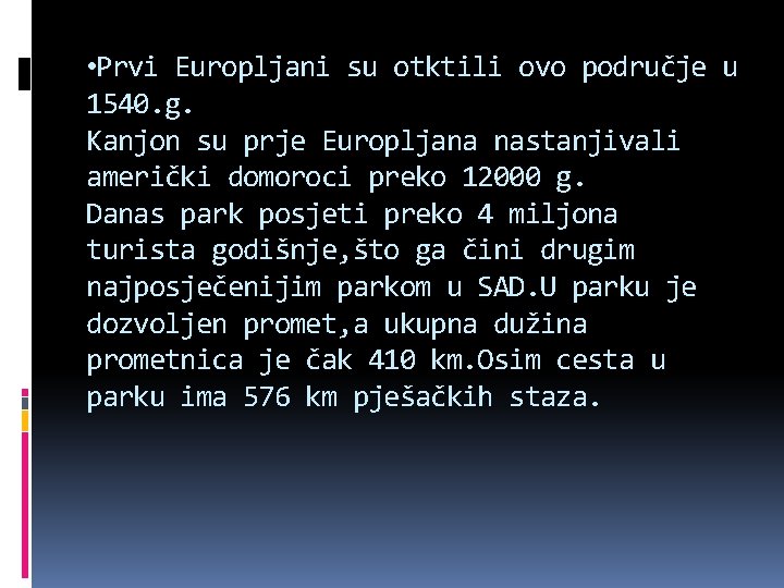  • Prvi Europljani su otktili ovo područje u 1540. g. Kanjon su prje