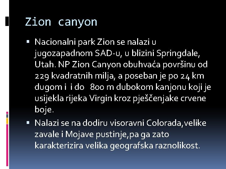 Zion canyon Nacionalni park Zion se nalazi u jugozapadnom SAD-u, u blizini Springdale, Utah.