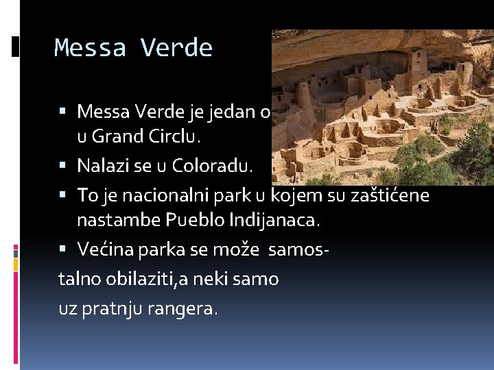 Messa Verde je jedan od parkova smještenih u Grand Circlu. Nalazi se u Coloradu.