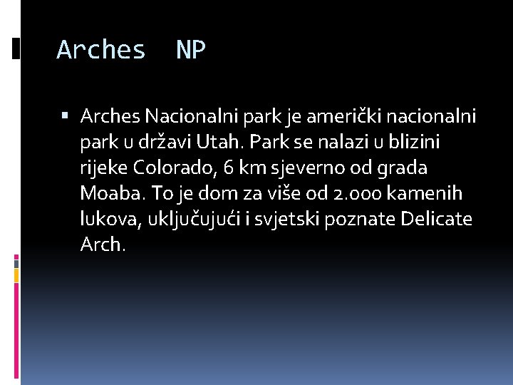 Arches NP Arches Nacionalni park je američki nacionalni park u državi Utah. Park se