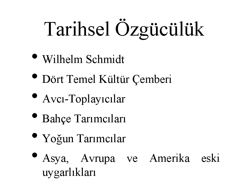 Tarihsel Özgücülük • Wilhelm Schmidt • Dört Temel Kültür Çemberi • Avcı-Toplayıcılar • Bahçe