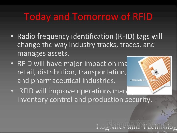 Today and Tomorrow of RFID • Radio frequency identification (RFID) tags will change the