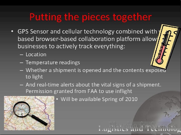 Putting the pieces together • GPS Sensor and cellular technology combined with web based