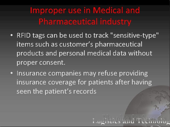 Improper use in Medical and Pharmaceutical industry • RFID tags can be used to