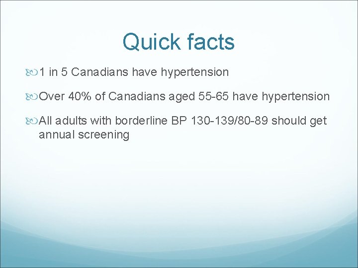 Quick facts 1 in 5 Canadians have hypertension Over 40% of Canadians aged 55