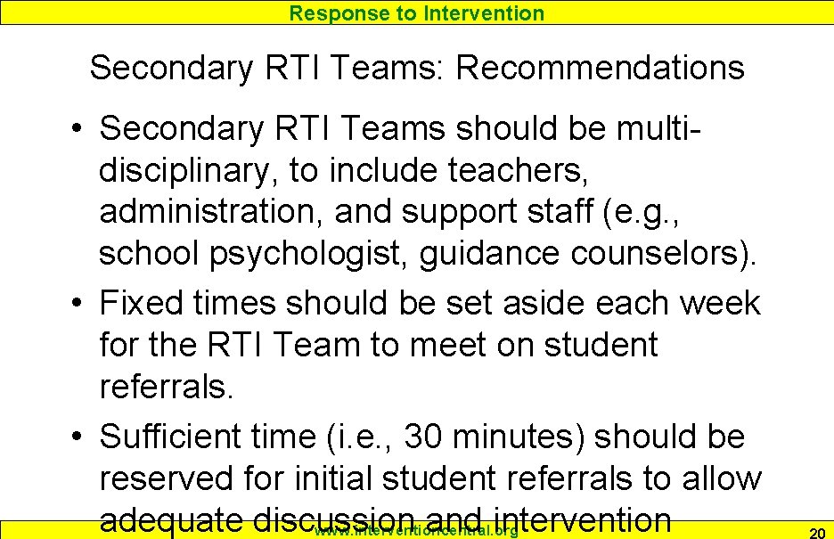 Response to Intervention Secondary RTI Teams: Recommendations • Secondary RTI Teams should be multidisciplinary,