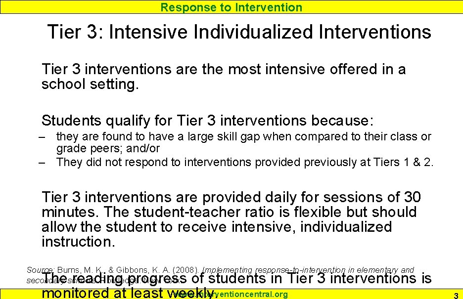 Response to Intervention Tier 3: Intensive Individualized Interventions Tier 3 interventions are the most