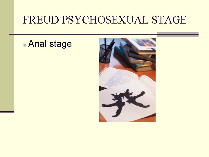 FREUD PSYCHOSEXUAL STAGE n Anal stage 