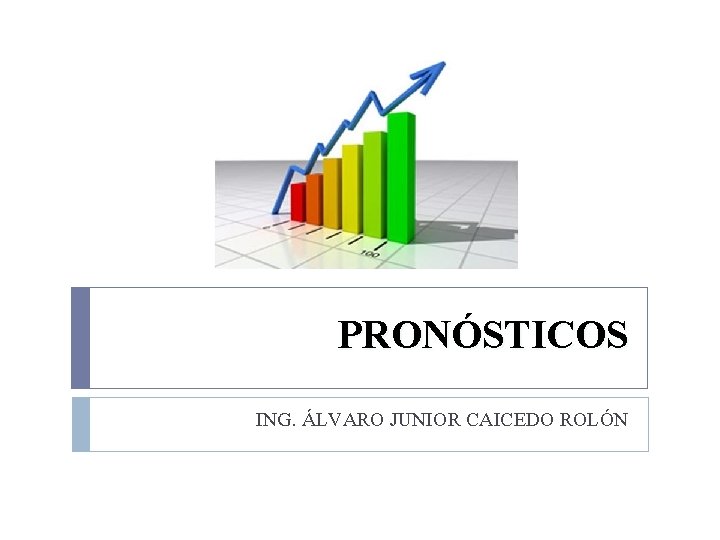 PRONÓSTICOS ING. ÁLVARO JUNIOR CAICEDO ROLÓN 