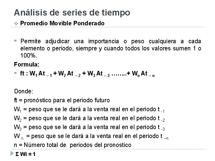 Análisis de series de tiempo v Promedio Movible Ponderado Permite adjudicar una importancia o