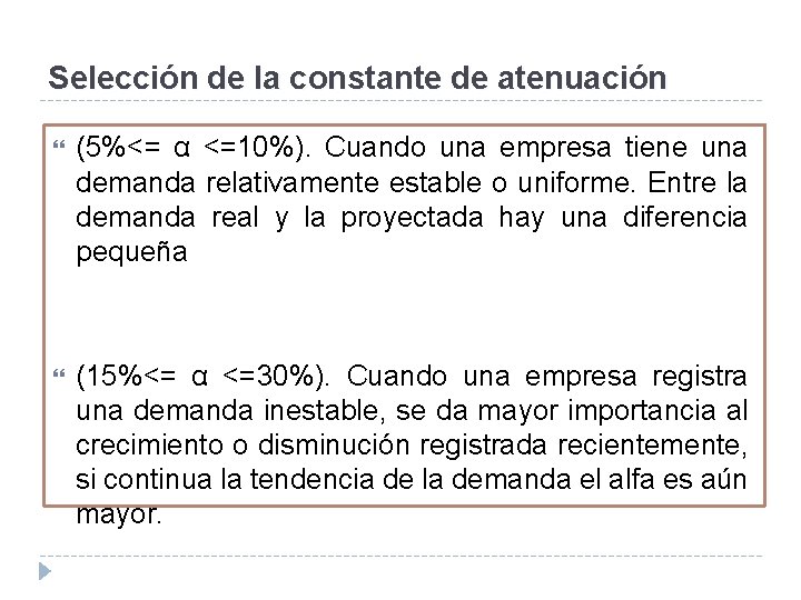 Selección de la constante de atenuación (5%<= α <=10%). Cuando una empresa tiene una