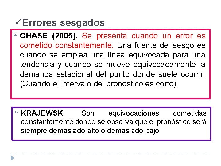 üErrores sesgados CHASE (2005). Se presenta cuando un error es cometido constantemente. Una fuente