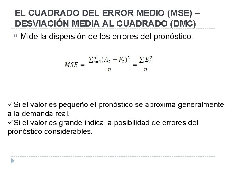 EL CUADRADO DEL ERROR MEDIO (MSE) – DESVIACIÓN MEDIA AL CUADRADO (DMC) Mide la