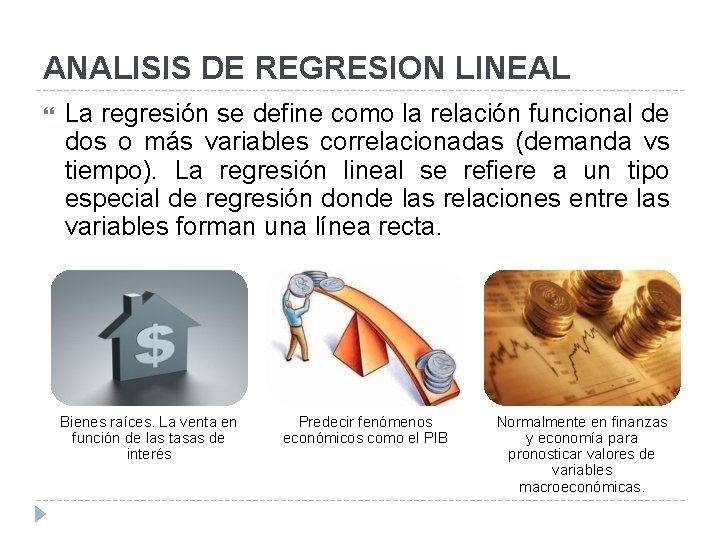 ANALISIS DE REGRESION LINEAL La regresión se define como la relación funcional de dos