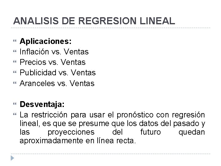 ANALISIS DE REGRESION LINEAL Aplicaciones: Inflación vs. Ventas Precios vs. Ventas Publicidad vs. Ventas