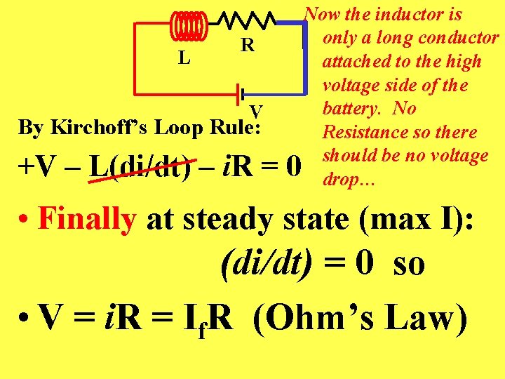 L R V By Kirchoff’s Loop Rule: +V – L(di/dt) – i. R =