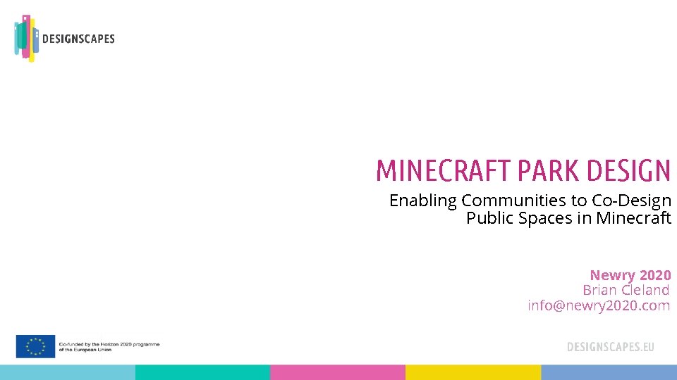 MINECRAFT PARK DESIGN Enabling Communities to Co-Design Public Spaces in Minecraft Newry 2020 Brian