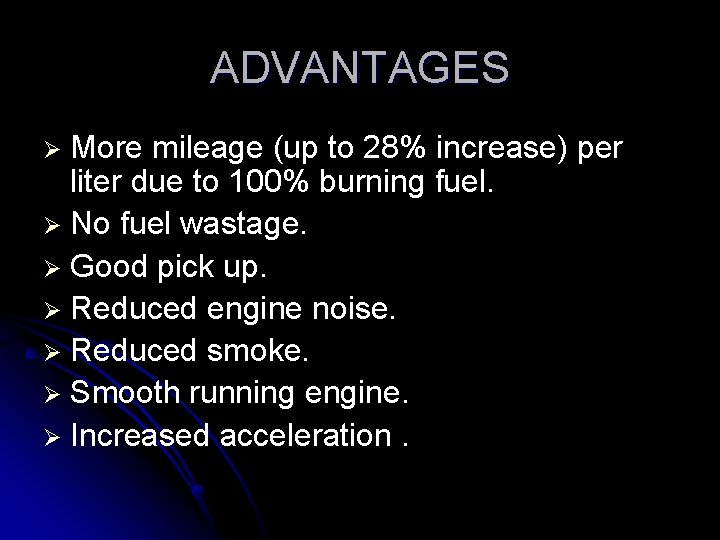 ADVANTAGES More mileage (up to 28% increase) per liter due to 100% burning fuel.