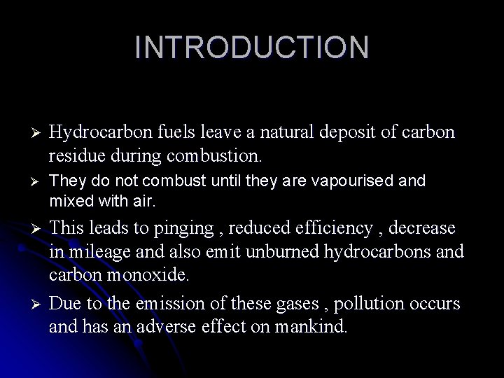 INTRODUCTION Ø Hydrocarbon fuels leave a natural deposit of carbon residue during combustion. Ø