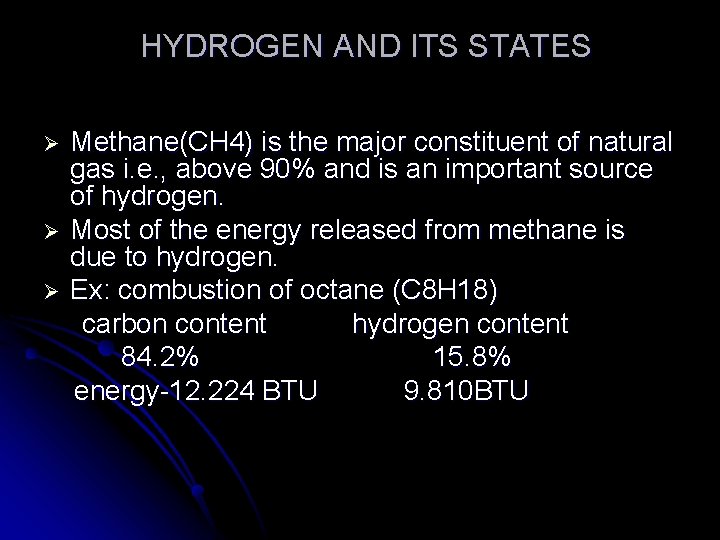 HYDROGEN AND ITS STATES Ø Ø Ø Methane(CH 4) is the major constituent of