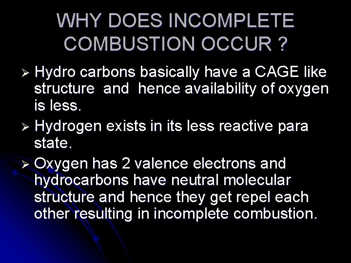 WHY DOES INCOMPLETE COMBUSTION OCCUR ? Ø Hydro carbons basically have a CAGE like