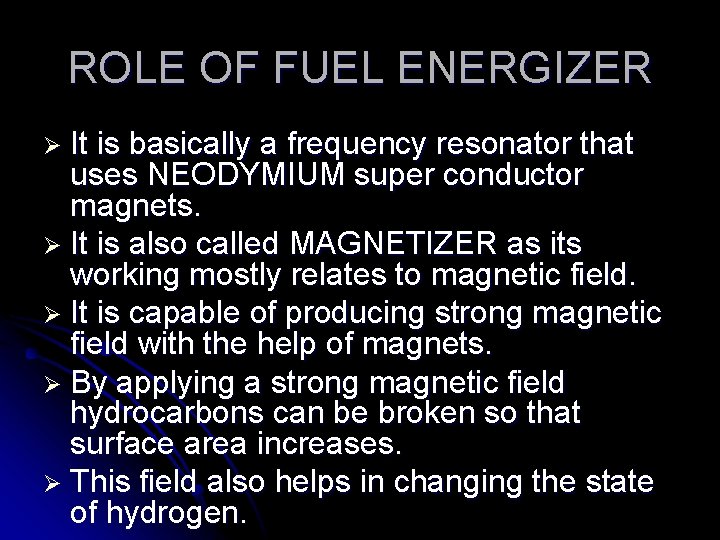 ROLE OF FUEL ENERGIZER Ø It is basically a frequency resonator that uses NEODYMIUM