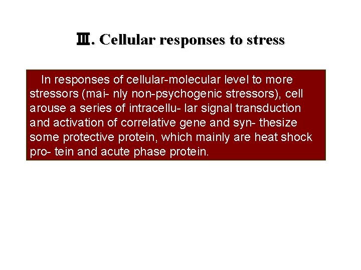 Ⅲ. Cellular responses to stress In responses of cellular-molecular level to more stressors (mai-