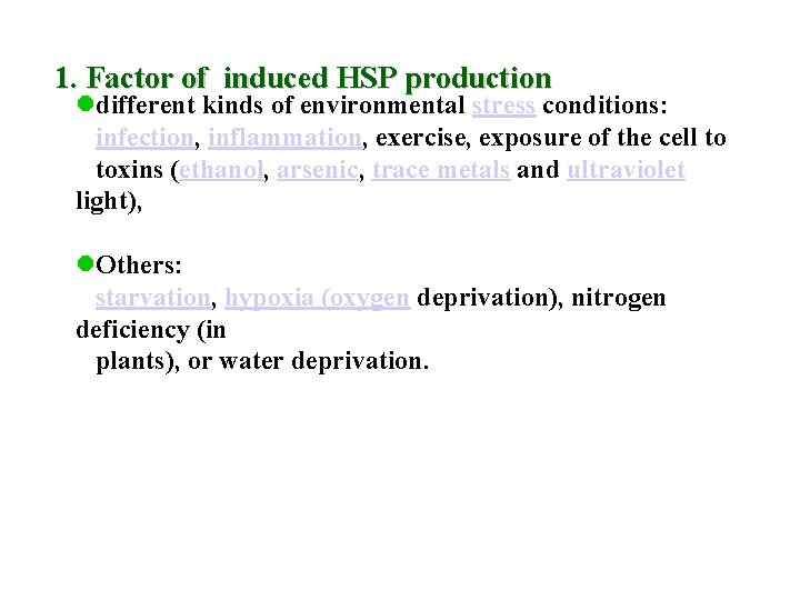 1. Factor of induced HSP production ldifferent kinds of environmental stress conditions: infection, inflammation,