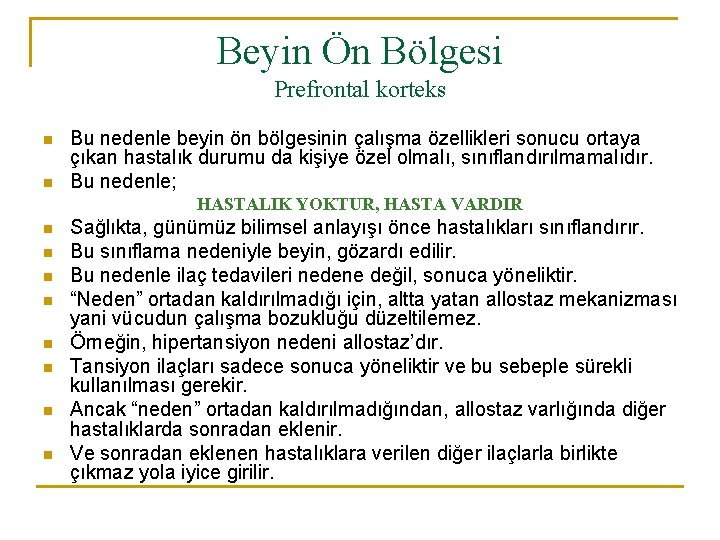 Beyin Ön Bölgesi Prefrontal korteks n n Bu nedenle beyin ön bölgesinin çalışma özellikleri