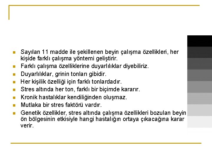 n n n n Sayılan 11 madde ile şekillenen beyin çalışma özellikleri, her kişide