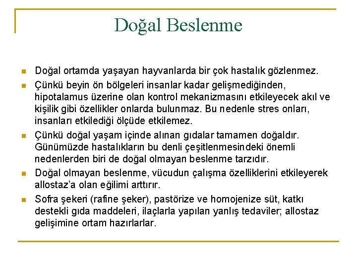 Doğal Beslenme n n n Doğal ortamda yaşayan hayvanlarda bir çok hastalık gözlenmez. Çünkü