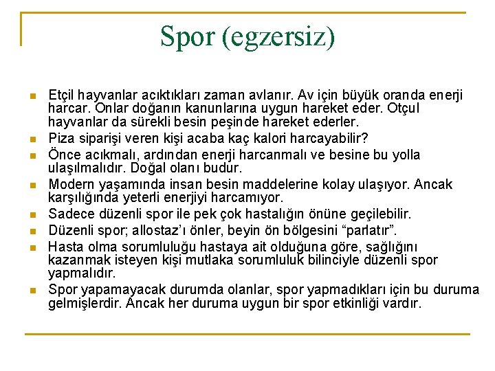 Spor (egzersiz) n n n n Etçil hayvanlar acıktıkları zaman avlanır. Av için büyük