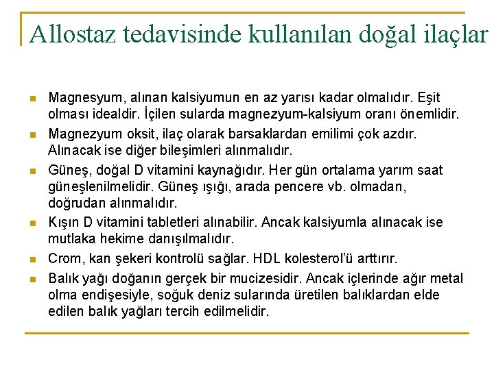 Allostaz tedavisinde kullanılan doğal ilaçlar n n n Magnesyum, alınan kalsiyumun en az yarısı