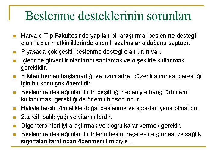 Beslenme desteklerinin sorunları n n n n n Harvard Tıp Fakültesinde yapılan bir araştırma,