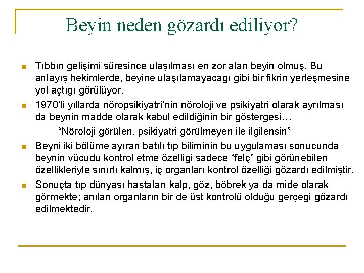 Beyin neden gözardı ediliyor? n n Tıbbın gelişimi süresince ulaşılması en zor alan beyin
