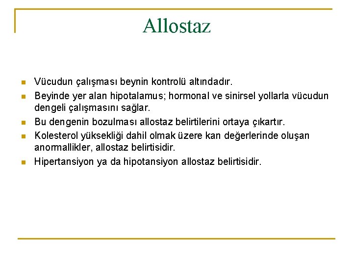 Allostaz n n n Vücudun çalışması beynin kontrolü altındadır. Beyinde yer alan hipotalamus; hormonal