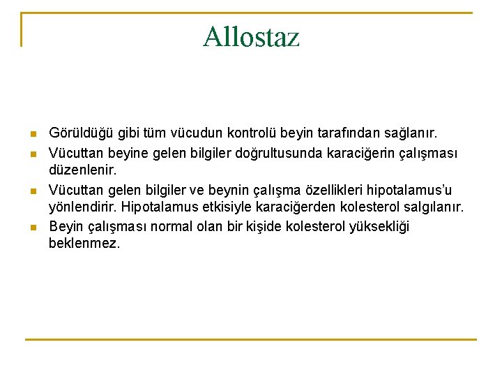 Allostaz n n Görüldüğü gibi tüm vücudun kontrolü beyin tarafından sağlanır. Vücuttan beyine gelen