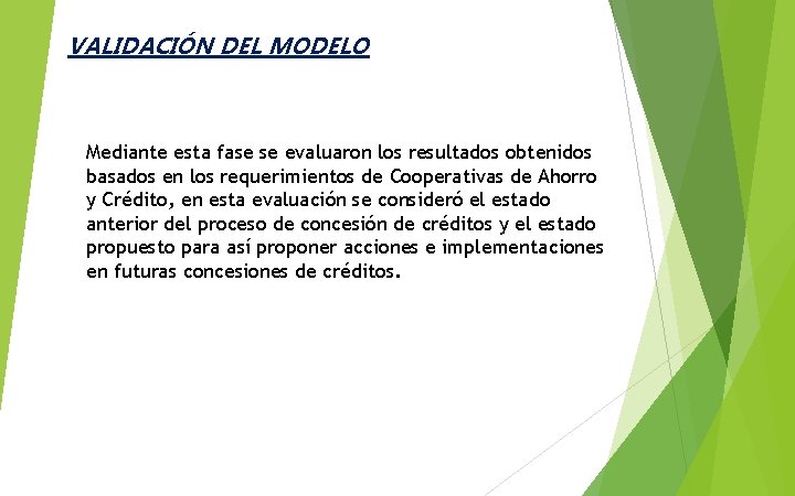 VALIDACIÓN DEL MODELO Mediante esta fase se evaluaron los resultados obtenidos basados en los